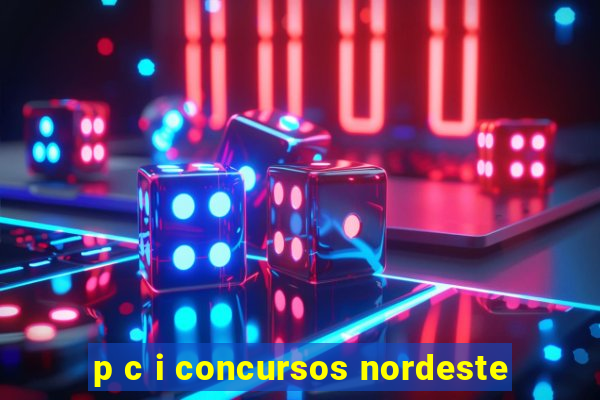 p c i concursos nordeste